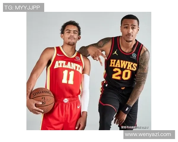 特雷杨带领亚特兰大老鹰队冲击季后赛展现超强个人能力与团队合作精神